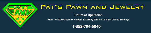 1-352-794-6040 Hours of Operation Mon - Friday 9:30am to 6:00pm Saturday 9:30am to 3:pm Closed Sundays